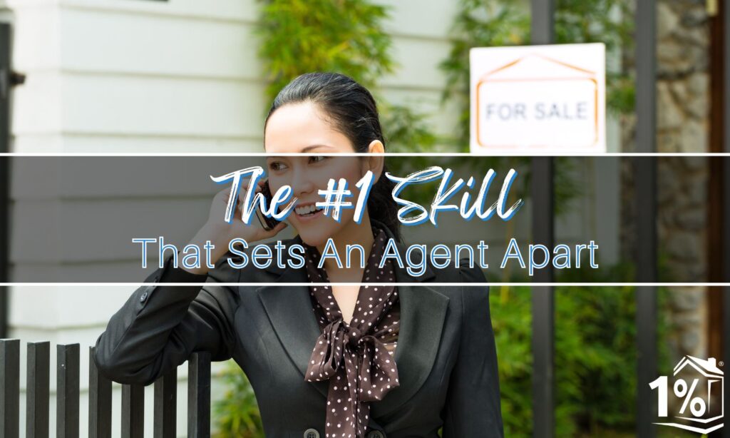 The #1 Skill That Sets An Agent Apart